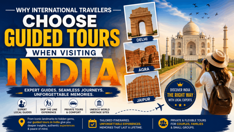 Why International Travelers Choose Guided Tours When Visiting India